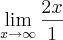 \lim_{x\rightarrow\infty}\frac{2x}{1}