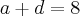 a+d=8