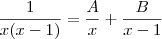 \frac{1}{x(x-1)} = \frac{A}{x} + \frac{B}{x-1}