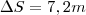 \Delta S=7,2m
