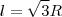 l={\sqrt 3{ R l={\sqrt 3{ R