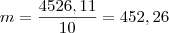 m=\frac{4526,11}{10}=452,26 m=\frac{4526,11}{10}=452,26