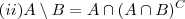 (ii) A \setminus B = A \cap (A\cap B)^C (ii) A \setminus B = A \cap (A\cap B)^C