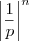 \left|\frac{1}{p}\right|^n \left|\frac{1}{p}\right|^n