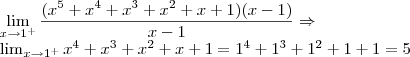 \lim_{x\rightarrow1^+} \frac{(x^5+x^4+x^3+x^2+x+1)(x-1)}{x-1}\Rightarrow 

\lim_{x\rightarrow1^+} x^4+x^3+x^2+x+1 = 1^4+1^3+1^2+1+1 = 5