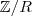 \mathbb{Z}/R \mathbb{Z}/R
