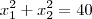 x_1^2 + x_2^2 = 40 x_1^2 + x_2^2 = 40