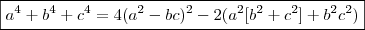 \boxed{a^4+b^4+c^4 = 4(a^2-bc)^2 - 2(a^2[b^2+c^2] +b^2c^2)}