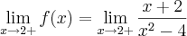 \lim_{x\rightarrow2+}f(x)=\lim_{x\rightarrow2+}\frac{x+2}{{x}^{2}-4}