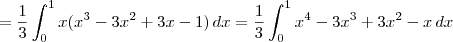 = \frac{1}{3} \int_0^1 x(x^3 -3x^2 +3x -1) \, dx = \frac{1}{3} \int_0^1 x^4 -3x^3 + 3x^2 -x \, dx