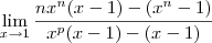 \lim_{ x\to1}\frac{nx^n(x-1)-(x^n-1)}{x^p(x-1)-(x-1)} \lim_{ x\to1}\frac{nx^n(x-1)-(x^n-1)}{x^p(x-1)-(x-1)}