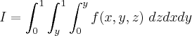 I =\int_{0}^1 \int_{y}^1 \int_{0}^y f(x,y,z)\ dz dx dy