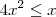 4x^2 \leq x