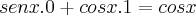 senx . 0 + cosx . 1 = cos x senx . 0 + cosx . 1 = cos x