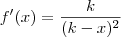 f'(x) = {k \over {(k-x)^2}} f'(x) = {k \over {(k-x)^2}}