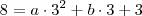 8=a \cdot 3^2+b \cdot 3+3
