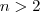 n>2 n>2