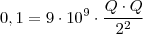 0,1=9\cdot 10^9 \cdot \frac{Q\cdot Q}{2^2} 0,1=9\cdot 10^9 \cdot \frac{Q\cdot Q}{2^2}