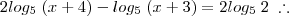 2 log_5\;(x+4) - log_5\; (x+3) = 2 log_5 \;2 \; \therefore
