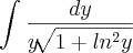 \int_{}^{}\frac{dy}{y\sqrt[]{1+ ln^2y}}