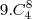 9.C_4^8 9.C_4^8