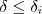 \delta \leq \delta_i \delta \leq \delta_i