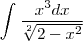 \int_{}^{}\frac{{x}^{3}dx}{\sqrt[2]{2 - {x}^{2}}}