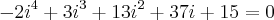 -2{i}^{4}+3{i}^{3}+13{i}^{2}+37i+15=0 -2{i}^{4}+3{i}^{3}+13{i}^{2}+37i+15=0