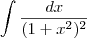 \int \frac{dx}{(1+x^2)^2}