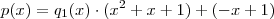 p(x)=q_1(x)\cdot (x^2+x+1)+(-x+1)