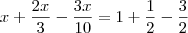 x + \frac{2x}{3} - \frac{3x}{10}=1 + \frac{1}{2} -  \frac{3}{2}