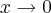 x\rightarrow0 x\rightarrow0