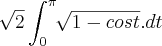 \sqrt[]{2}\int_{0}^{\pi}\sqrt[]{1-cos t}.dt