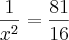\frac{1}{{x}^{2}}=\frac{81}{16} \frac{1}{{x}^{2}}=\frac{81}{16}