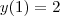 y(1)=2