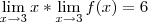 \lim_{x \rightarrow 3} x * \lim_{x \rightarrow 3} f(x)=6 \lim_{x \rightarrow 3} x * \lim_{x \rightarrow 3} f(x)=6