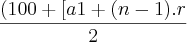 \frac{(100+[a1+(n-1).r}{2} \frac{(100+[a1+(n-1).r}{2}