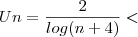 Un= \frac { 2} {log(n+4)} <