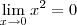 \lim_{x \to 0} x^2 = 0