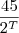 \frac{45}{2^T}