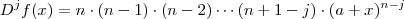 D^j f(x) = n \cdot (n-1) \cdot (n-2) \cdots (n+1 -j) \cdot (a+x)^{n-j}
