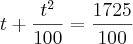 t + \frac{t^2}{100} = \frac{1725}{100}