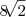 8   \sqrt[]{2}