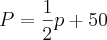 P=\frac{1}{2}p+50 P=\frac{1}{2}p+50