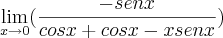 \lim_{x\rightarrow0}(\frac{-senx}{cosx+cosx-xsenx}) \lim_{x\rightarrow0}(\frac{-senx}{cosx+cosx-xsenx})
