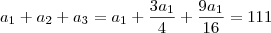 a_1 + a_2 + a_3 = a_1 + \frac{3a_1}{4} + \frac{9a_1}{16} = 111 a_1 + a_2 + a_3 = a_1 + \frac{3a_1}{4} + \frac{9a_1}{16} = 111