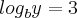 {log}_{b}y=3 {log}_{b}y=3