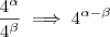 \frac{4^{\alpha}}{4^{\beta}} \implies 4^{\alpha - \beta}