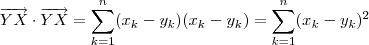 \overrightarrow{YX} \cdot \overrightarrow{YX} = \sum_{k=1}^n ( x_k - y_k)( x_k - y_k) = \sum_{k=1}^n ( x_k - y_k)^2