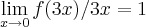 \lim_{x\rightarrow0}f(3x)/3x=1 \lim_{x\rightarrow0}f(3x)/3x=1